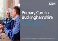 2. The Buckinghamshire Primary Care Strategy The s see primary care transformation as an absolute priority if we are to keep pace with rapidly changing demographics.