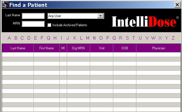Patient Look-Up IntelliDose opens to the Find a Patient Screen You may: Enter a complete or partial last name for an