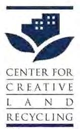 CENTER FOR CREATIVE LAND RECYCLING Workshops Brownfields 101 & Funding Custom Technical Assistance: EPA TAB grantee