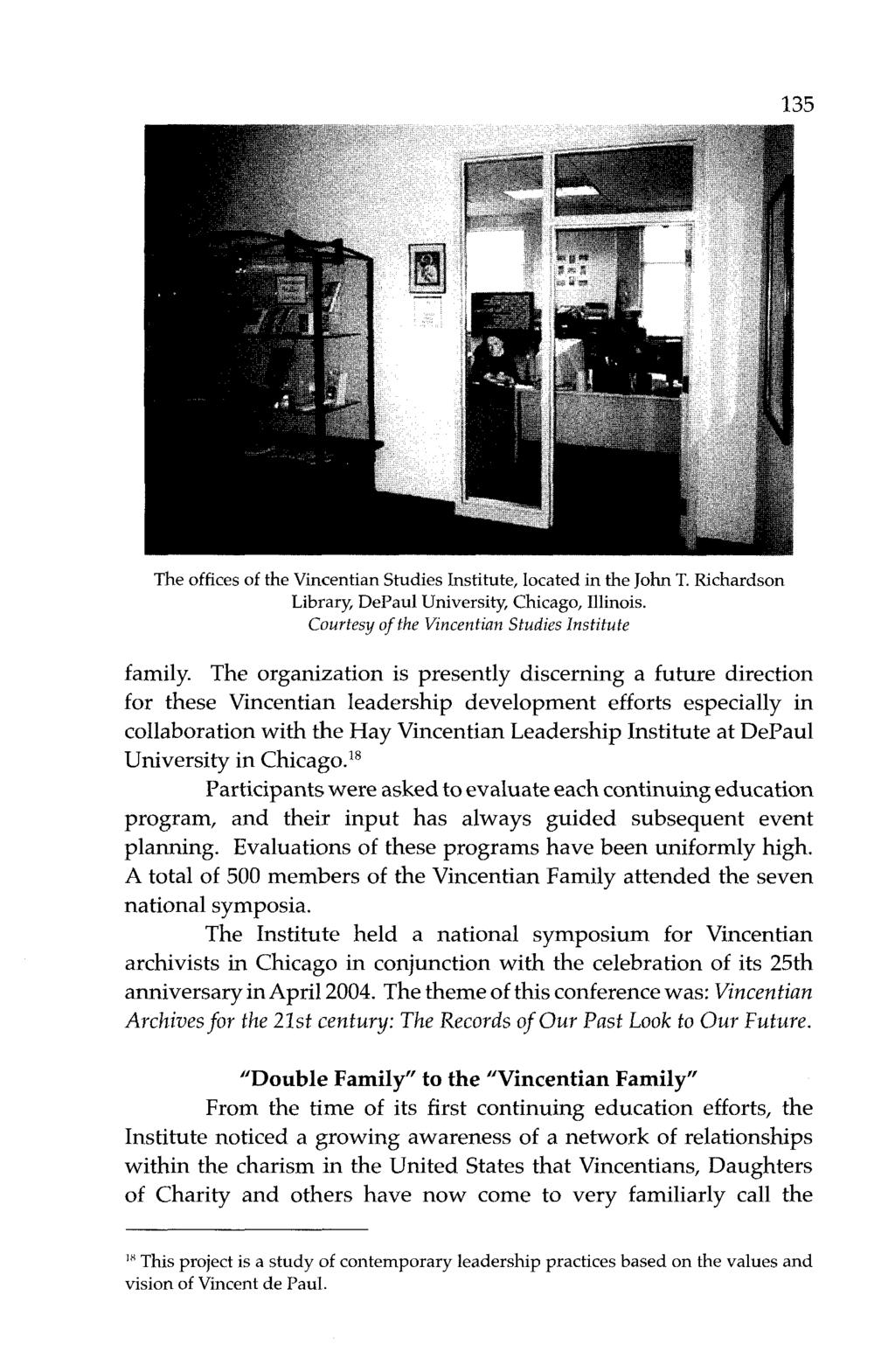 135 The offices of the Vincentian Studies Institute, located in the John T. Richardson Library, DePaul University, Chicago, Illinois. Courtesy ofthe Vincentian Studies Institute family.