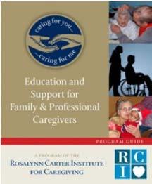 program developed (1996) by the Rosalynn Carter Institute for Caregiving 5 week course, weekly objectives Evaluations completed Week 1 and Week 5 Includes family,
