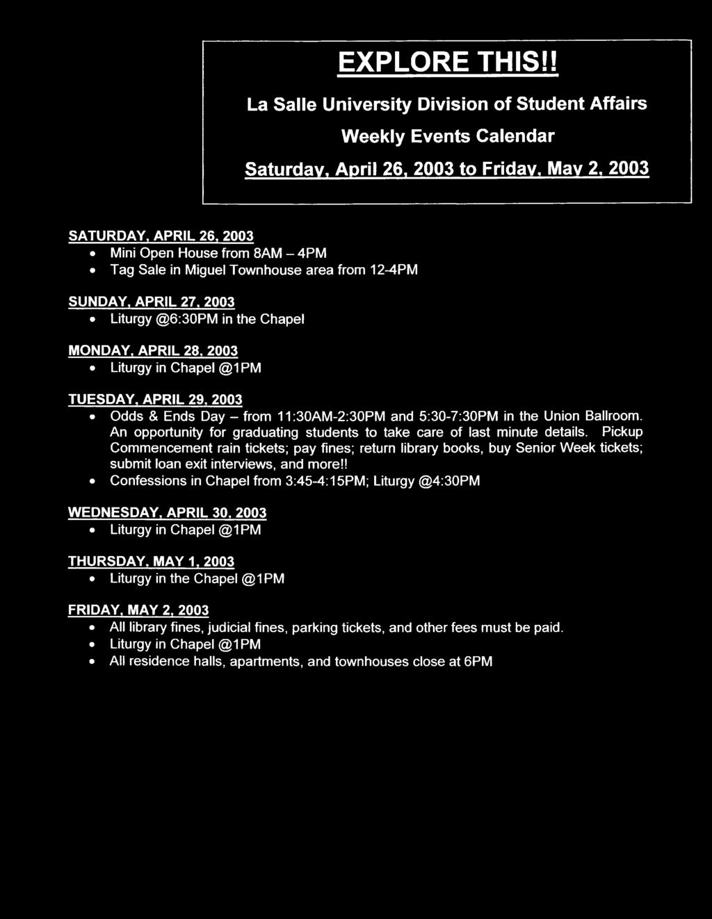 EXPLORE THIS!! La Salle University Division of Student Affairs Weekly Events Calendar Saturday, April 26, 2003 to Friday, May 2, 2003 SATURDAY, APRIL 26.