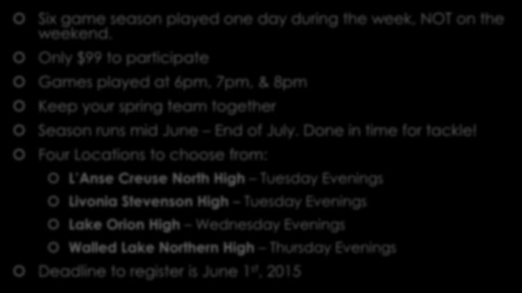 Summer League Details Six game season played one day during the week, NOT on the weekend.