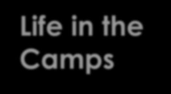 They were moved to camps
