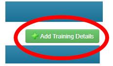 tab 3) Click ADD TRAINING DETAILS in the upper right corner 4) Fill out your information, then