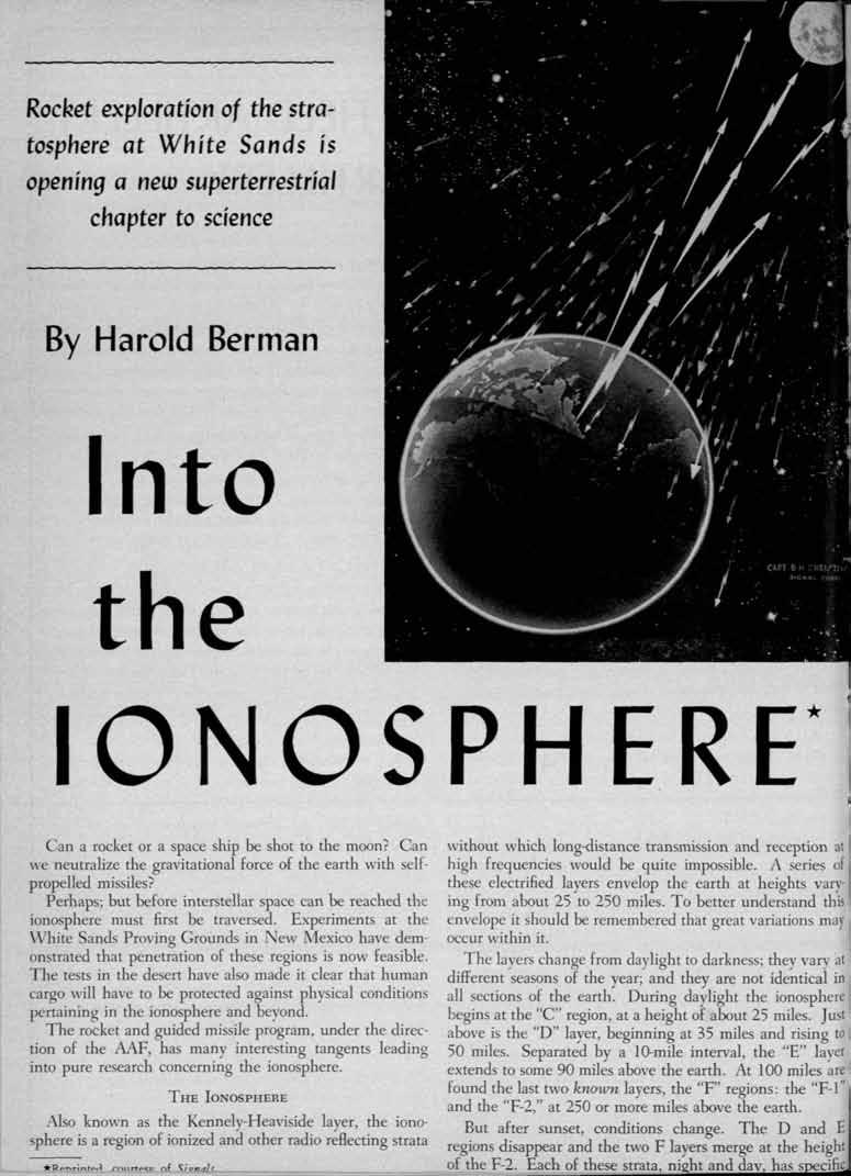Rocket exploration of the stratosphere at White Sands is opening a new superterrestrial chapter to science By Harold Berman nto the ON 0 SPHER E* Can a rocket or a space ship be shot to the moon?