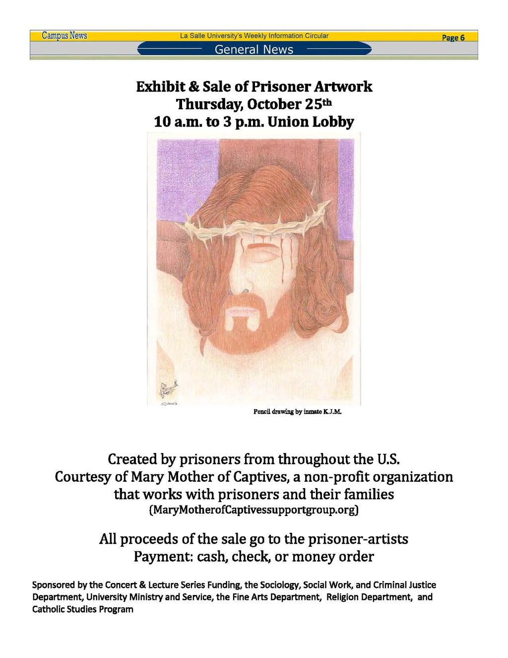 General News Exhibit & Sale of Prisoner Artwork Thursday, October 25th 10 a.m. to 3 p.m. Union Lobby Peudl clrawidg by inmate K.J.M. Created by prisoners from throughout the U.S. Courtesy of Mary Mother of Captives, a non-profit organization that works with prisoners and their families (MaryMotherofCaptivessupportgroup.