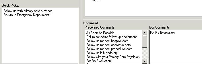 A reason for follow up may be added by using the Quick Picks or Predefined Comments. The default for follow-up appointment will be with the patient s PCP in 1 week.
