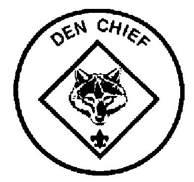 DEN CHIEF Term: 1 year Reports to: Scoutmaster and Den Leader Description: The Den Chief works with the Cub Scouts, Webelos Scouts, and Den and Pack Leaders in the Cub Scout pack.