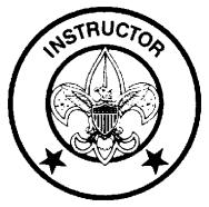 INSTRUCTOR Type: Appointed by the Scoutmaster Reports to: Scoutmaster Description: The Instructor teaches Scouting skills.