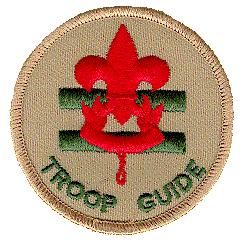 Troop Guide Responsible To: Assistant Scoutmaster of the new-scout patrol, and senior patrol leader Introduce new Scouts to troop operations.