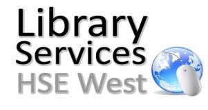 Library Services HSE West Access Journals, ebooks, Databases, and other resources @ www.hselibrary.