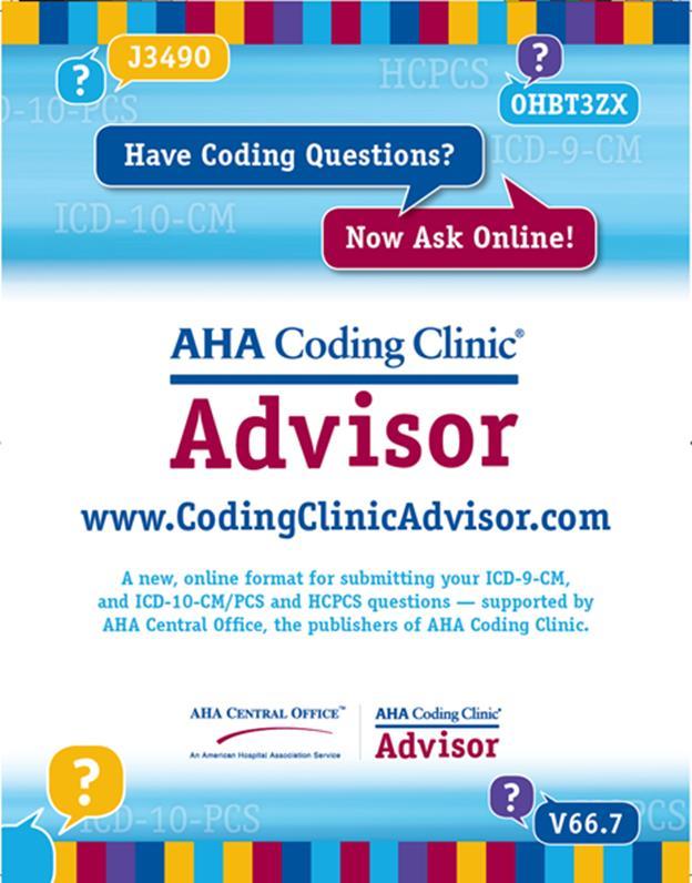 How to Submit a Coding Question? Questions should be submitted via CodingClinicAdvisor.