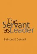 Servant Leadership Robert Greenleaf Servant leadership is a philosophy
