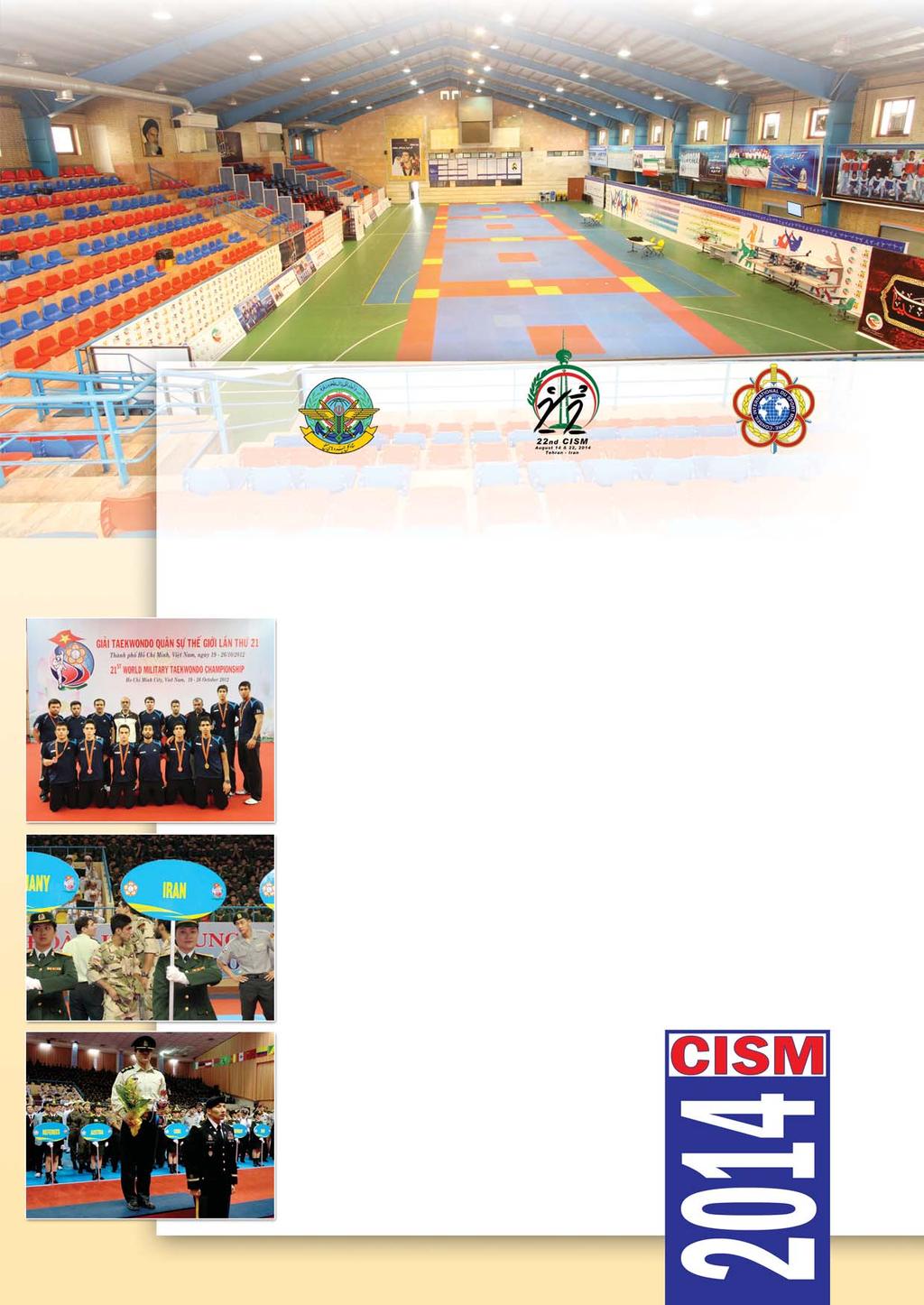 I.R. Iran is Hosting 22nd World Military Taekwondo Championships Tehran, August 2014 Learning Martial Arts is very exciting for interested people though it is very necessary for Armed Forces since