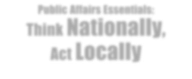 Public Affairs Essentials: Think Nationally, Act Locally Tuesday, Aug. 5 - Wednesday, Aug.