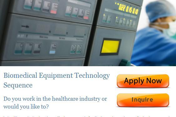 Biomedical Equipment Technology Sequence* Three online courses plus one laboratory course Patient Care Equipment (Basic) Advanced Medical Equipment Systems