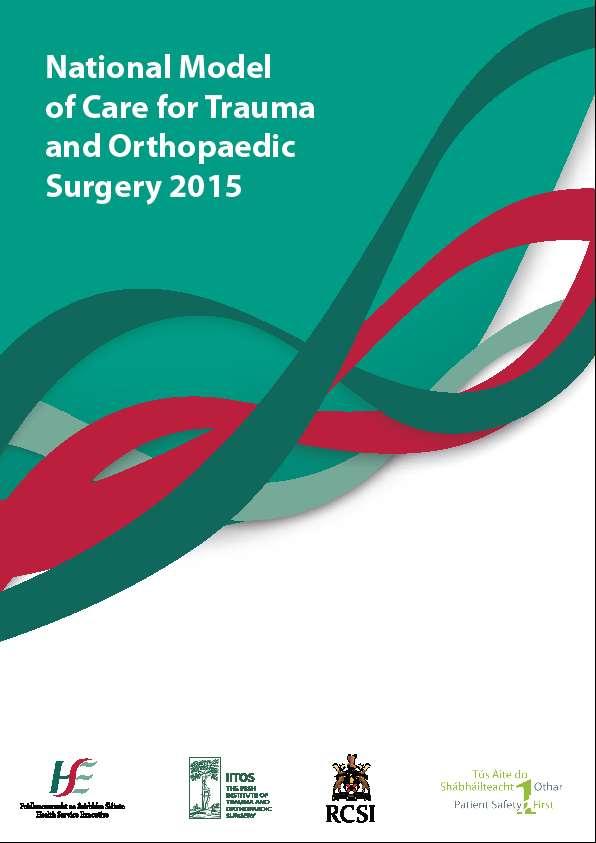 National Model of Care for Trauma and Orthopaedic Surgery Published 15 th July 2015 Launched by Minister for Health Minister for Health Leo Varadkar TD: This Model of Care is a significant milestone