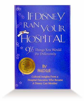 Framing the problem If Disney Ran Your Hospital: Hospitalization is an opportunity to experience