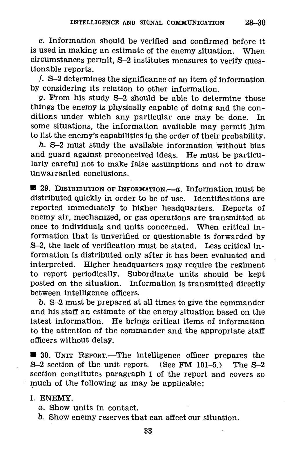 INTELLIGENCE AND SIGNAL COMMUNICATION 28-30 e. Information should be verified and confirmed before it is used in making an estimate of the enemy situation.