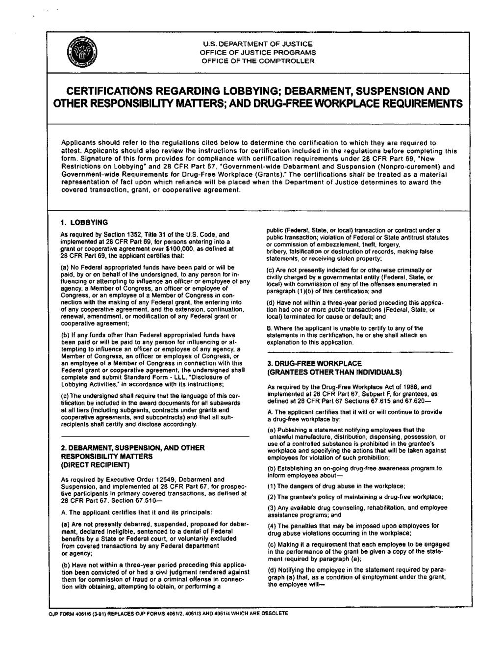 U.S. DEPARTMENT OF JUSTICE OFFICE OF JUSTICE PROGRAMS OFFICE OF THE COMPTROLLER CERTIFICATIONS REGARDING LOBBYING; DEBARMENT, SUSPENSION AND OTHER RESPONSIBILITY MATTERS; AND DRUG-FREE WORKPLACE