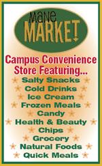 Mane Market ON-CAMPUS CONVENIENCE STORE Mane Market, located in Louisiana Hall, offers a variety of convenience items from salads and sandwiches to frozen meals, candy, snacks and bottled beverages.