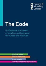 3. The Nursing and Midwifery Council (NMC) Code The code: professional standards of practice and behaviour for nurses and midwives, contains the standards that everyone, including patients and the