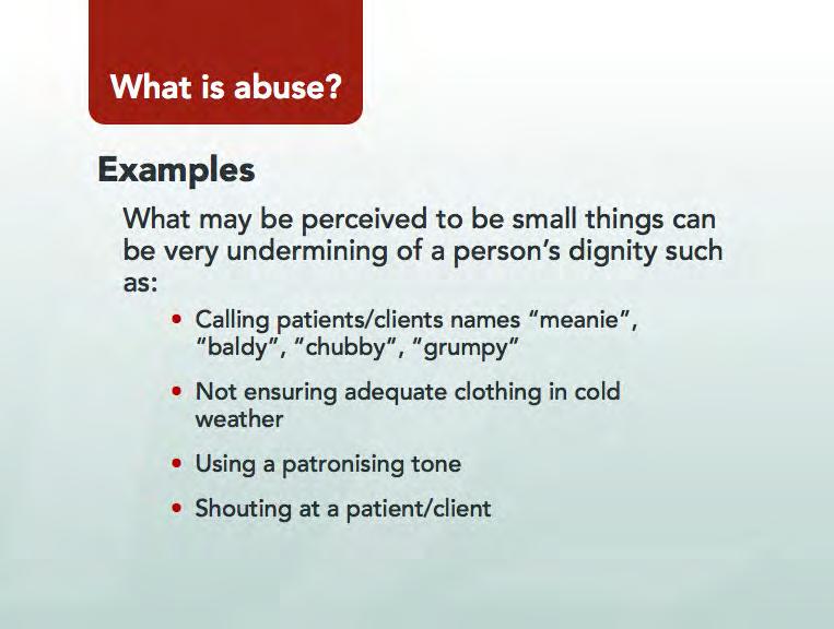 Show Slide 10: Make the following key points: What may be perceived to be small things can undermine a person s dignity for example: Calling a person by a nickname Persistently referring to patients