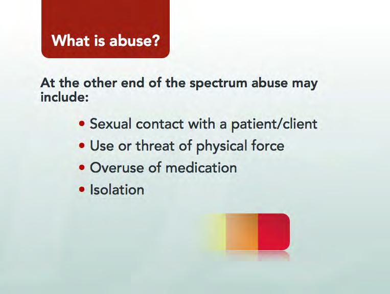 Show Slide 16: Make the following key points: At the other end of the spectrum abuse may include: Sexual contact with a