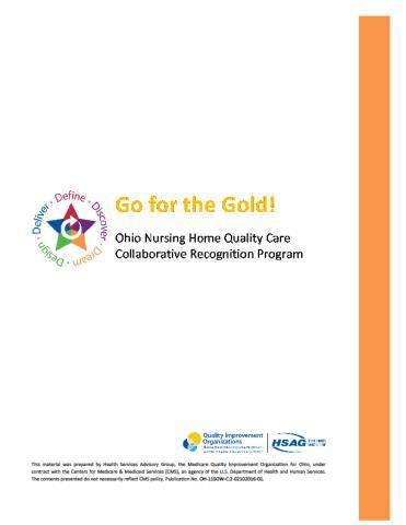 Ohio Nursing Home Quality Care Collaborative II Structure Ohio NHQCC Go for the Gold Program Structure for quality improvement Recognition for homes hard work Recognized by ODH/ODA*