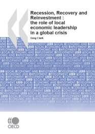 Recession, Recovery and Reinvestment Recession, Recovery and Reinvestment: the role of local economic leadership OECD LEED Programme Book The impact of, and response, to the crisis and recession in