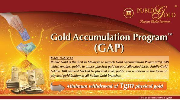 SIAPA YANG BERMANFAAT DENGAN GOLD ACCUMULATION PROGRAM (GAP)? GAP PUBLIC GOLD NI SANGAT BERMANFAAT BAGI SIAPA YANG: i. NAK MULAKAN SIMPANAN EMAS, TAPI BAJET KECIL. ii. iii. iv.