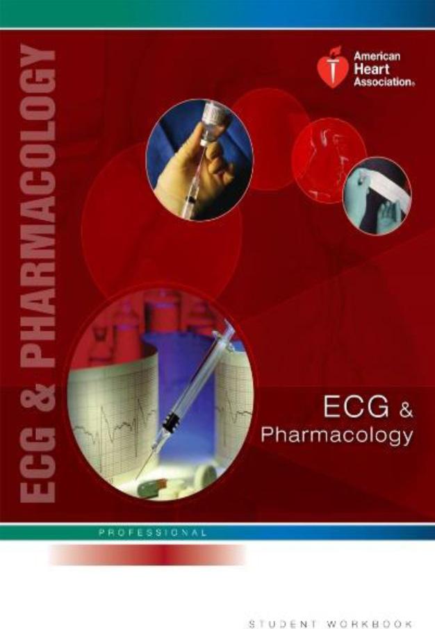 ECG & PHARMACOLOGY COURSE COURSE CONTENT The AHA s ECG & Pharmacology Course has been updated to reflect the 2015 AHA Guidelines for CPR and ECC.