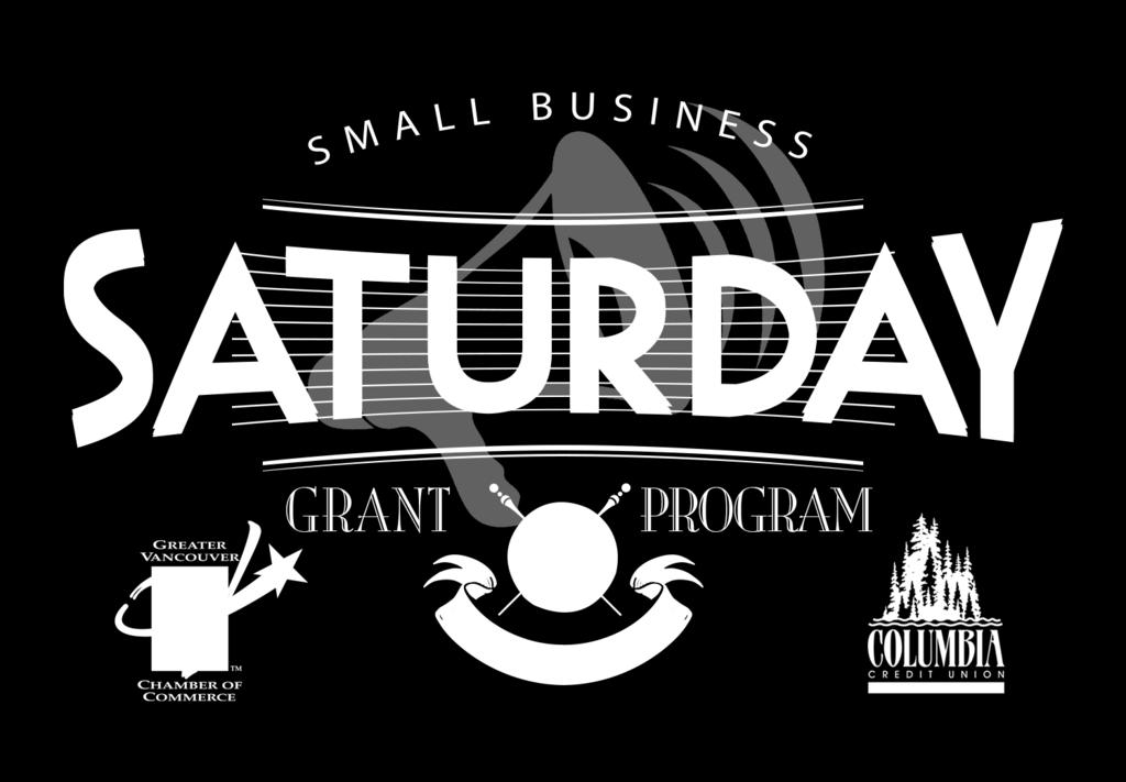 Welcome The Small Business Saturday Grant Program Guide Program operated by the Greater Vancouver Chamber of Commerce,