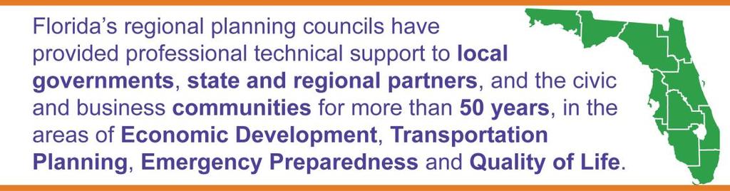 Florida Statutes recognize regional planning councils as Florida s only multi-purpose regional entities that are in a position to plan for and coordinate intergovernmental solutions to growth-related