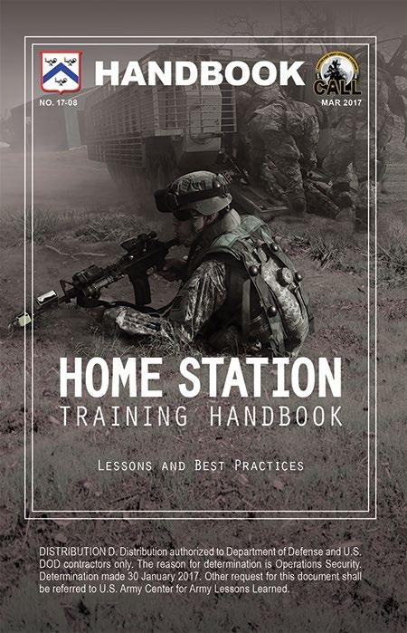 CENTER FOR ARMY LESSONS LEARNED CALL Resource A useful guide for units conducting home-station training is CALL handbook 17-08, Home Station Training Handbook.