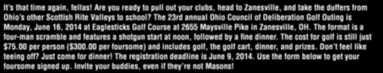 The format is a four-man scramble and features a shotgun start at noon, followed by a fine dinner. The cost for golf is still just $75.00 per person ($300.