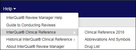 Accessing Help Accessing Help The Help menu provides the following resources: Resource Review Manager Help Guide to Conducting Reviews InterQual Clinical Reference Historical InterQual Clinical