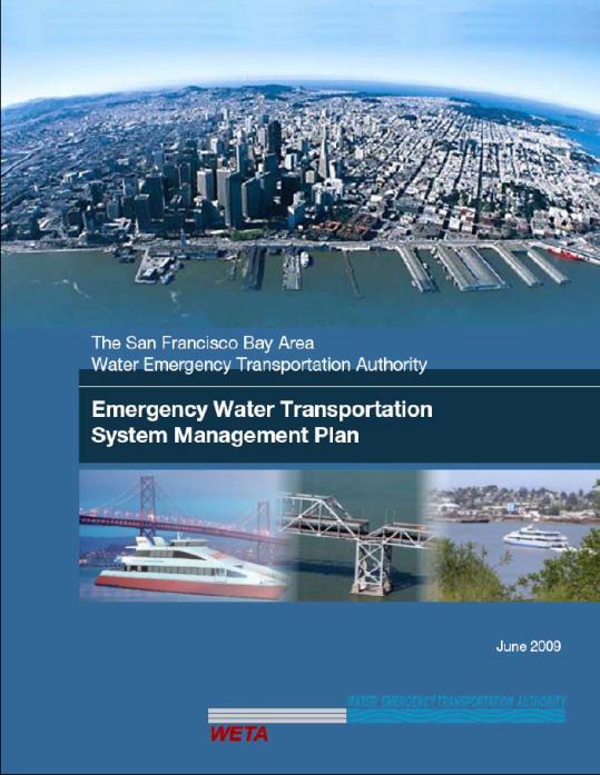 Emergency Water Transportation System Management Plan (2008) Prepared by the Water Emergency Transportation Authority (WETA) Mandated by SB 976 (2007) Provides