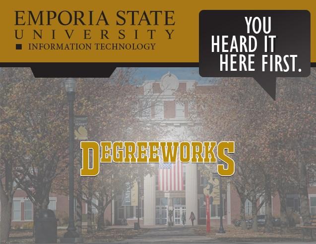DegreeWorks Trying to map out the rest of your courses? IT has partnered with Registration and Graduate Studies to bring ESU a new powerful tool called DegreeWorks.