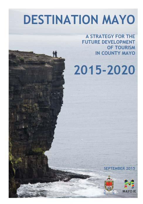 Tourism Development Tourism Strategy A new tourism strategy titled Destination Mayo - A Strategy for the Future Development of Tourism in County Mayo 2015 2020 was adopted by Mayo County Council on