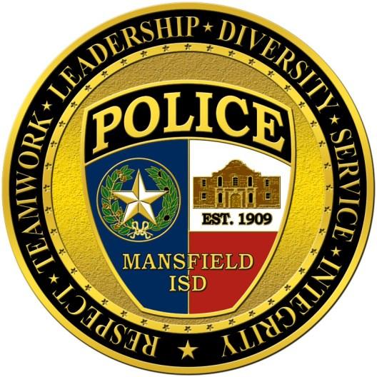 Message from the Chief It is my honor to serve as the Chief of Police for the Mansfield Independent School District Police Department.