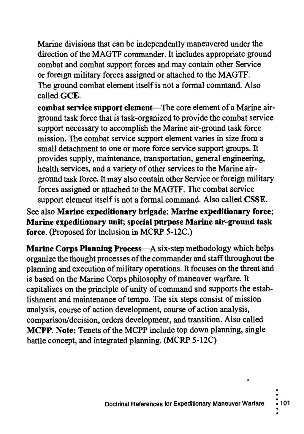 Marine divisions that can be independently maneuvered under the direction of the MAGTF commander.