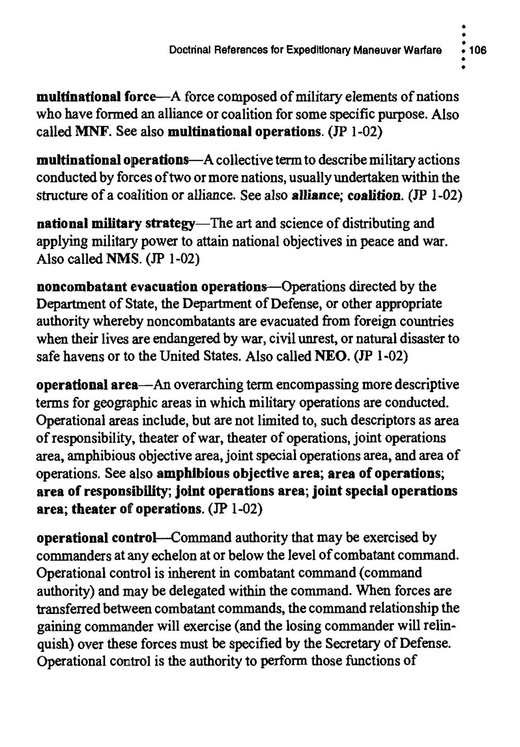 Doctnnal References for Expeditionary Maneuver Warfare :106. multinational force A force composed of military elements of nations who have formed an alliance or coalition for some specific purpose.