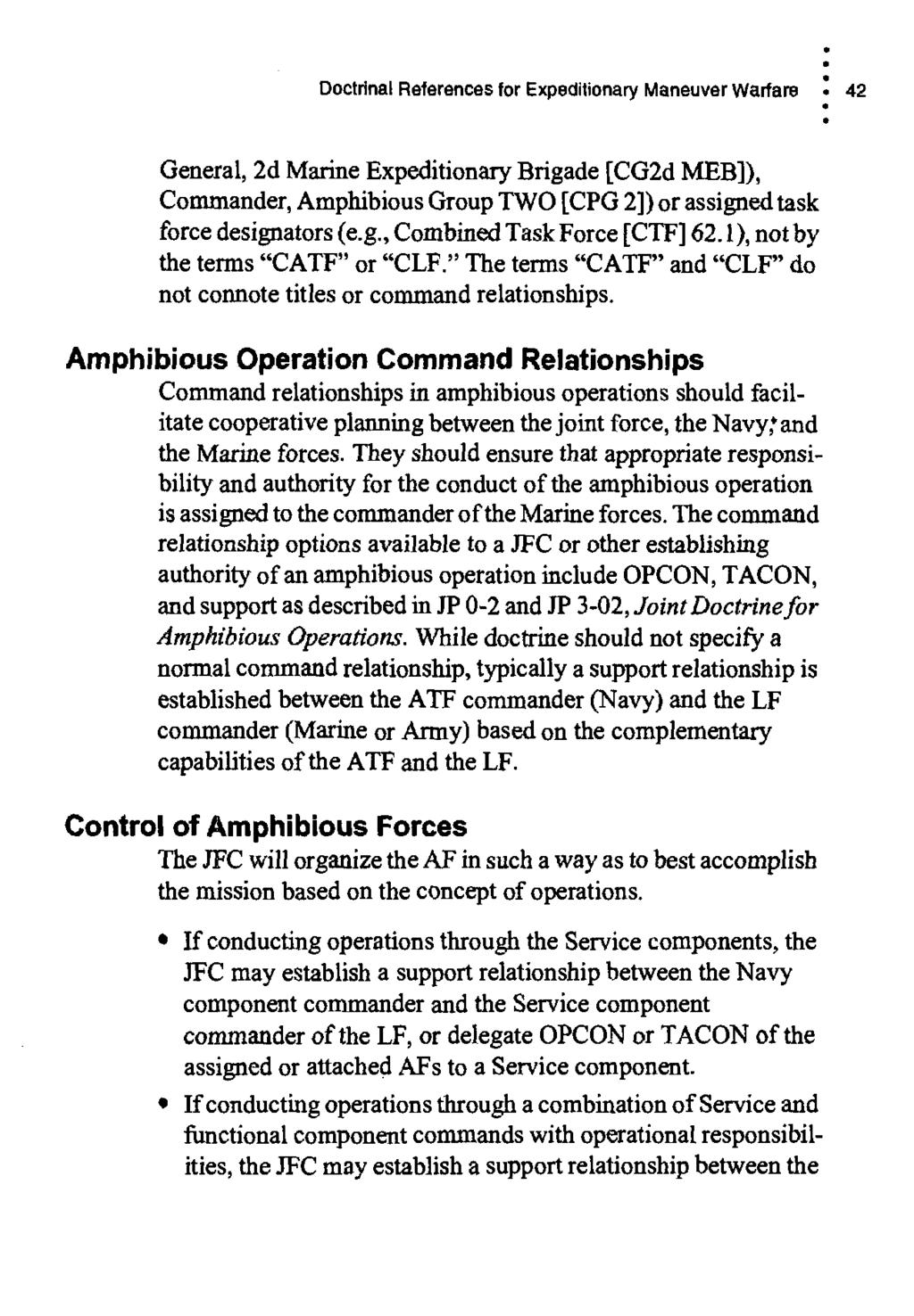 Doctrinal References for Expedilionary Maneuver Warfare : 42 General, 2d Marine Expeditionary Brigade [CG2d MEBI), Commander, Amphibious Group TWO [CPG 2]) or assigned task force designators (e.g., Combined Task Force {CTF] 62.