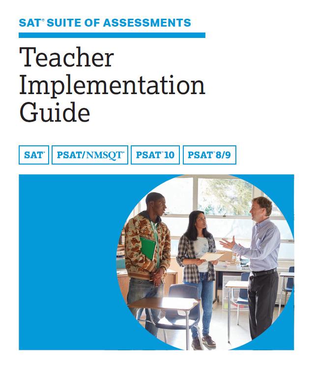 Teacher Implementation Guide Information and strategies for teachers in all subject areas Overview of content and structure of the SAT Suite of Assessments Test highlights General instructional