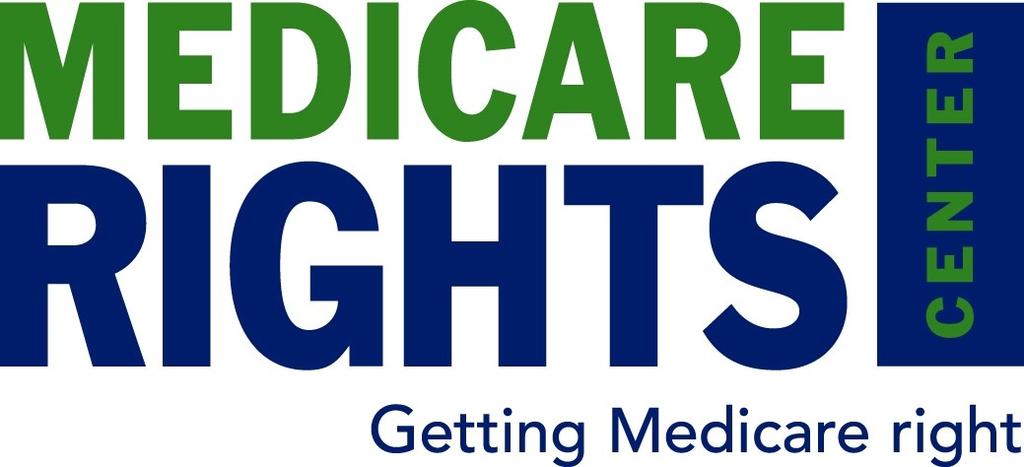 Date: Dear Helpline Caller: The Medicare Rights Center is a national, nonprofit organization. We help older adults and people with disabilities with their Medicare problems.