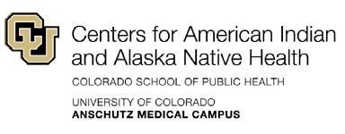 Prepared by: Joan O Connell, PhD Judith Ouellet, MPH Jennifer Rockell, PhD Centers for American Indian and Alaska Native Health Colorado School of Public Health, University of Colorado Denver With
