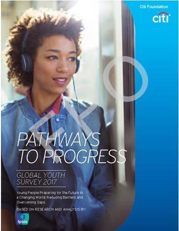 Global Youth Survey 2017 In conjunction with the expanded Pathways to Progress global investment, the Citi Foundation commissioned a survey with Ipsos to build on existing research and further gauge