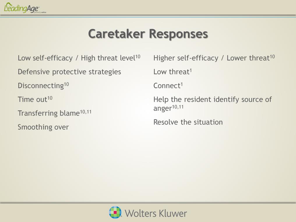 Caretakers and other staff, including managers, feel especially threatened when they perceive an attack to their own competency or personal integrity.